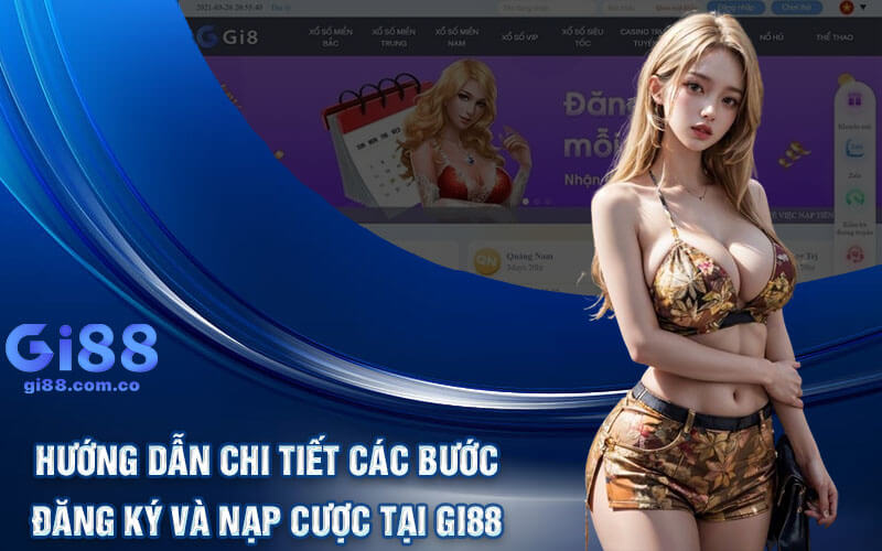 Hướng dẫn chi tiết các bước đăng ký và nạp cược tại Gi88